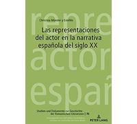 Las Representaciones Del Actor En La Narrativa Española Del Siglo Xx