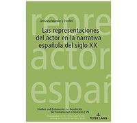 Las Representaciones Del Actor En La Narrativa Española Del Siglo Xx