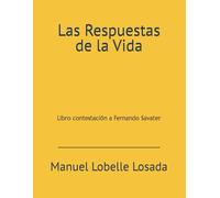 Las Respuestas de la Vida: Libro contestación a Fernando Savater