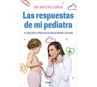 Las Respuestas De Mi Pediatra: Tu Guía Fácil Y Práctica De Salud Infantil En Casa / Answers From My Pediatrician