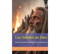 Las Señales de Dios: Entre la Profecía Cumplida y la Fe que Salva