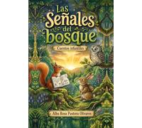 Las señales del bosque.: Cuentos infantiles para trabajar las emociones, la empatía y la inteligencia emocional en niños de 7 a 12 años