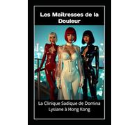 Las Señoras del Dolor - La Clínica Sádica de Domina Lysiane en Hong Kong: Dominación femenina, fetichismo médico y control absoluto en látex