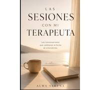 Las sesiones con mi terapeuta: Las conversaciones que cambiaron la forma de entenderme