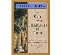 Las sietes leyes espirituales del éxito/ The Seven Spiritual Laws of Success: Una guía práctica para la realización de tus ... Personal Guide to Fulfillment of Your Dreams
