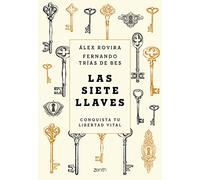 Las siete llaves: Conquista tu libertad vital