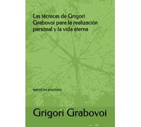 Las técnicas de Grigori Grabovoi para la realización personal y la vida eterna: ejercicios practicos