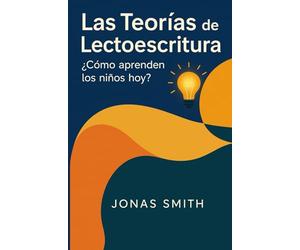 Las Teorías de Lectoescritura: ¿Cómo aprenden los niños hoy?