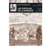 Las Tertulias De La Orquesta - Berlioz, Hector Berlioz, Hector (Auteur)
