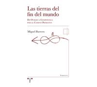 Las tierras del fin del mundo: De Oviedo a Compostela por el Camino Primitivo