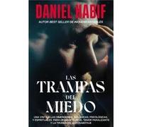 Las trampas del miedo Una visita a las dimensiones biologicas psicologicas y espirituales para desmantelar el temor paralizante y la tirania del autosabo Daniel Habif (Auteur)