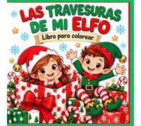 Las travesuras de mi elfo: Libro para colorear