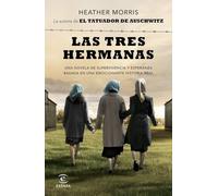 Las tres hermanas: Una novela de supervivencia y esperanza basada en una historia real