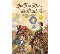 Las Tres Risas de Akitil: Un Cuento Ilustrado sobre la Empatía, el Vínculo con los Abuelos y el Valor de la Alegría