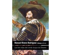 Las tres vidas del conde duque de Olivares - Manuel Rivero Rodríguez - Alianza Editorial - ebook (ePub) - Livre