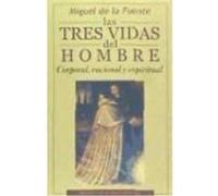 Las Tres Vidas Del Hombre. Corporal, Racional Y Espiritual - Fuente, Miguel de la, Garrido, Pablo María, (ed. lit.) Fuente, Miguel De La, Garrido, Pablo María, Ed Lit (Auteur)