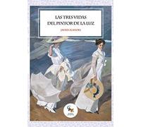 Las tres vidas del pintor de la luz