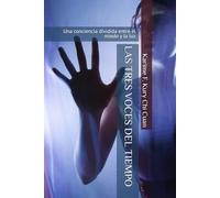 LAS TRES VOCES DEL TIEMPO: Una conciencia dividida entre el miedo y la luz