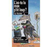 L'as-tu lu mon p'tit loup ?: Le Guide à l'usage des parents