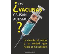 ¿Las vacunas causan autismo?: La ciencia, el miedo y la verdad que nadie os ha contado