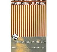 Las vanguardias literarias en Argentina, Uruguay Y Paraguay/ The Literary Vanguards in Argentina, Uruguay and Paraguay Carlos Garcia (Auteur)