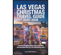Las Vegas Christmas Travel Guide 2025-2026: Experience the Glittering Holiday Magic, Festive Lights, and Unforgettable Winter Fun in the Entertainment Capital