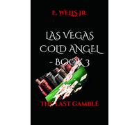 LAS VEGAS COLD ANGEL - BOOK 3: THE LAST GAMBLE