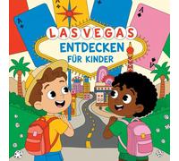Las Vegas entdecken für Kinder - Sehenswürdigkeiten und Geschichte zum Staunen: Eine spannende Entdeckungsreise durch die Stadt in Nevada für Kinder von 4-7 Jahren