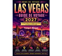 LAS VEGAS GUIDE DE VOYAGE 2027: Un plan étape par étape pour explorer et vivre Las Vegas comme un local