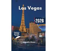 Las Vegas Pocket Guide 2026: Your Mini Vacation Getaways to explore all Top destinations, Museums, Culture & Lifestyle, Dining, Outdoor activities and Itineraries