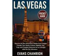Las Vegas Pocket Guide: Discover the Best Attractions, Hidden Gems, Budget-Friendly Tips, Hotels, Casinos, Nightlife, Day Trips, and Complete Itineraries for an Unforgettable Sin City Adventure