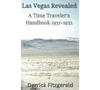 Las Vegas Revealed: A Time Traveler's Handbook 1931-1932