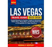Las Vegas Travel Guide 2025-2026 (Full Color): Curated Itineraries for Families, Couples & Adventurers: Hidden Gems, Vibrant Maps, and Dazzling Photos for an Unforgettable Las Vegas Experience