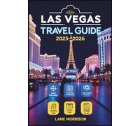 Las Vegas Travel Guide 2025-2026 (FULL COLOR): Explore Iconic Attractions, Hidden Gems, and Practical Tips for an Epic Gateway