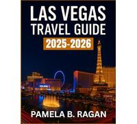 LAS VEGAS TRAVEL GUIDE 2025-2026 (FULL COLOR): Explore World-class Entertainment, Iconic casinos, Luxe stays, and Local Experiences in America’s Entertainment Capital.