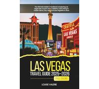 Las Vegas Travel Guide 2025-2026 (Full Color): The Ultimate Insider’s Handbook to Exploring Las Vegas Like a Local-From Celebrity Chef Dining to Hidden Gems, Day Trips, Exclusive Nightlife & More