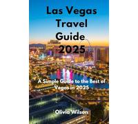 Las Vegas Travel Guide 2025: A Simple Guide to the Best of Vegas in 2025