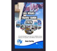 LAS VEGAS TRAVEL GUIDE 2026: A Local's Insight into Sin City's Hidden Gems, Culinary Escapades, and Offbeat Adventures.