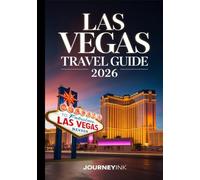 Las Vegas Travel Guide 2026: An Expert Traveler’s Handbook to the Best of Las Vegas - Your Definitive 2026 Guide to Hotels, Dining, Attractions, and Local Experiences.