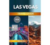 LAS VEGAS TRAVEL GUIDE 2026: Casinos, Neon Nights, Live Shows, and Desert Adventures