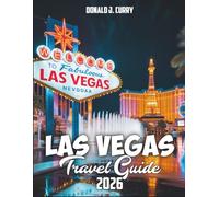 Las Vegas Travel Guide 2026: Discover the Hottest Shows, Hidden Gems, and Must-Know Tips for an Unforgettable Vegas Escape