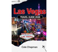 LAS VEGAS TRAVEL GUIDE 2026: Explore the Strip, Iconic Landmarks, Local Cuisine, Shows & Day Trips for an Unforgettable Adventure