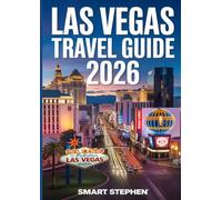 Las Vegas Travel Guide 2026: Step-by-Step Planner with Smart Budget Tips, Local Secrets, Easy Itineraries, and Stress-Free Ways to Eat, Explore, and Enjoy the City