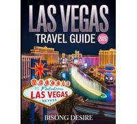 Las Vegas Travel Guide 2026: The Ultimate 2026 Las Vegas Guide with tips and Getaway Essential to explore like a Local
