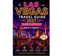 LAS VEGAS TRAVEL GUIDE 2027: A Step-by-Step Plan to Explore + Experience Las Vegas Like a Local