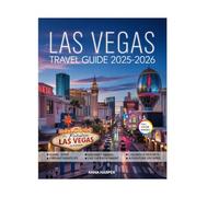 Las Vegas Travel Guide (Full-Color) 2025-2026: Explore Like a Local with Hidden Gems, Iconic Attractions, Exclusive Nightlife, Celebrity Chef Dining & Budget Tips.
