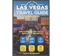 LAS VEGAS TRAVEL GUIDE: MORE THAN JUST GLITTER: UNLOCKING THE ULTIMATE SIN CITY EXPERIENCE