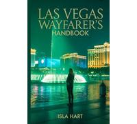 Las Vegas Wayfarer's Handbook: Vegas Vibes: A Comprehensive Travel Companion