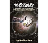 Las Viajeras del Tiempo: Cuarta entrega de una saga épica donde el pasado y el futuro colisionan, y donde cada decisión puede alterar el destino de la humanidad.