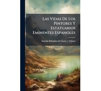 Las Vidas De Los Pintores Y Estatuarios Eminentes Espanoles